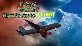 10 Most Turbulent Flight Routes to Avoid [upl. by Salomie]