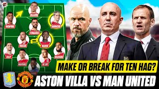 CHANGE This Ten Hag Please  VILLA vs MAN UTD Starting XI amp Preview [upl. by Rodoeht436]