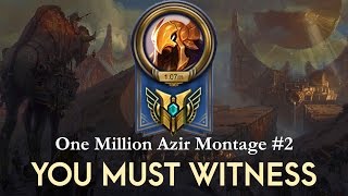 One Million Mastery Azir Montage 2 You Must Witness [upl. by Bortman]