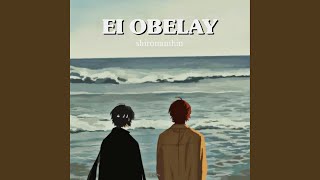 Ei Obelay [upl. by Galateah]