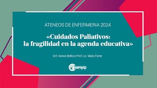 Ateneo de Enfermería Noviembre «Cuidados Paliativos la fragilidad en la agenda educativa» [upl. by Atlante]