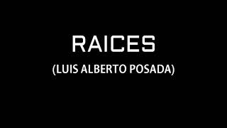 RAÍCESLUIS ALBERTO POSADA LETRA [upl. by Nowad]