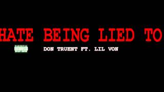 Don Truent  Hate Being Lied To Ft Lil VonExplicit NEW SONG [upl. by Ambrose]