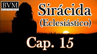 Capítulo 15  Sirácida Eclesiástico CPDV [upl. by Besse]