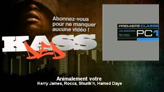 Kery James Rocca Shurikn Hamed Daye  Animalement votre  Kassded [upl. by Grazia]