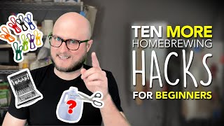 TEN MORE HOMEBREWING HACKS Tips and Tricks for Beginner Brewers [upl. by Yeltrab]