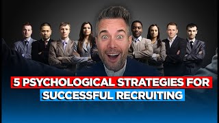 5 Psychological Strategies for Successful Recruiting  The Mindset Behind Building Winning Teams [upl. by Gninnahc]