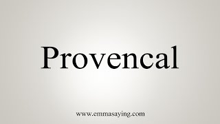 How To Say Provencal [upl. by Bibah]