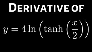 Derivative of y  4lntanhx2 [upl. by Aicetal268]