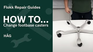 How to change footbase castors  HÅG Chairs  Flokk Repair Guide [upl. by Furgeson]