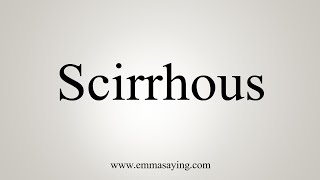 How To Say Scirrhous [upl. by Etteuqram]