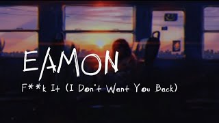 Eamon  Fk It I dont want you back lyrics [upl. by Geithner371]