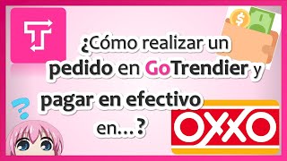 GoTrendier 👚👜 👖  ¿Cómo realizar un PEDIDO en GOTRENDIER y pagar EN EFECTIVO en OXXO 💰 💵 [upl. by Engelhart406]