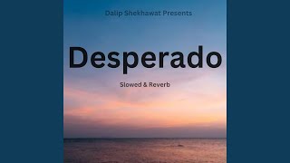 Desperado  Tesher Slowed amp Reverb [upl. by Justen]