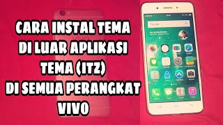 Cara Menambah Tema di HP VIVO dan Instal Tema Pihak ketiga Tanpa Ribet Vivo V5S amp Semua HP VIVO [upl. by Irbmac]