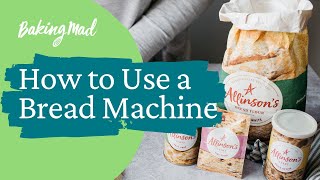 How to Use a Bread Machine  Baking Mad [upl. by Aileen]