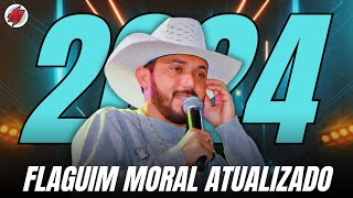 CD FLAGUIM MORAL ATUALIZADO 2024  Músicas Novas  Sucesso Novo Promocional 2024  Só as Melhores [upl. by Ahsimot]