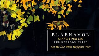 Blaenavon  Let Me See What Happens Next The Bedroom Tapes CLIP [upl. by Dominique970]