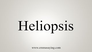 How To Say Heliopsis [upl. by Niro305]