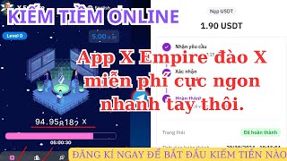 Kiếm tiền online  App X Empire đào X miễn phí cực ngon nhanh tay thôi [upl. by Isawk]