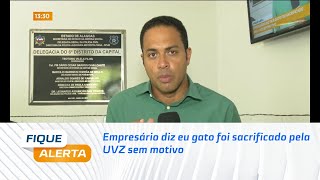 Empresário diz que seu gato foi sacrificado pela UVZ sem motivo [upl. by Moir980]