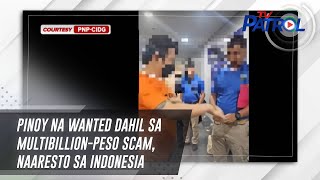 Pinoy na wanted dahil sa multibillionpeso scam naaresto sa Indonesia  TV Patrol [upl. by Saxon]