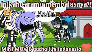 ♡ inikah caramu membalasnya ♡MINI MOVIE♡ gacha life indonesia  inspirasi by  maliekah [upl. by Hgielime]