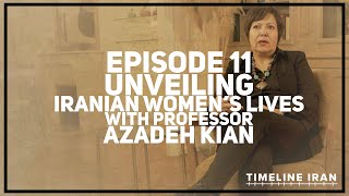 Deconstructing the Veil Unveiling Iranian Women’s Lives with Professor Azadeh Kian  TIMELINE IRAN [upl. by Avrenim]