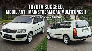 TOYOTA SUCCEED MOBIL YANG ANTIMAINSTREAM DAN MULTIFUNGSI JONYJONYMYFRIEND [upl. by Johnsten681]