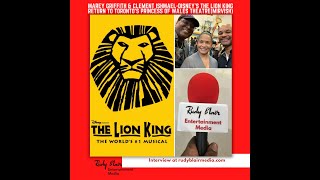 Intv w Marey Griffith amp Clement Ishmael The Lion King Return To Princess of Wales TheatreMirvish [upl. by Yknarf218]