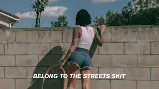 Kehlani  Belong To The Streets Skit Official Audio [upl. by Pelage]