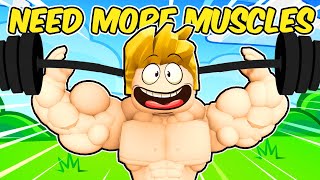 Roblox But I NEED MORE MUSCLES [upl. by Ardme]