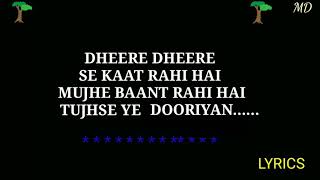 Dheere Dheere Se Kaat Rahi Hai lyrics [upl. by Ydahs321]