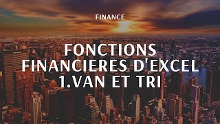 Fonctions financières dExcel  La VAN et le TRI [upl. by Etrem]