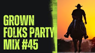 Grown Folks Party Mix 45 [upl. by Nawuq]