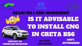 IS IT ADVISABLE TO INSTALL CNG IN CRETA BS6 [upl. by Akirehs961]