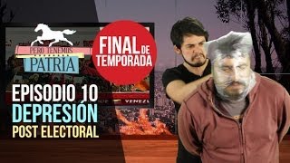 Pero Tenemos Patria Depresión Post Electoral Episodio 10 [upl. by Basilio]