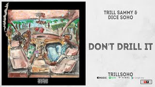 Trill Sammy amp Dice Soho  Dont Drill It TrillSoHo [upl. by Bork376]