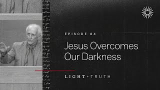 Jesus Overcomes Our Darkness [upl. by Mart]