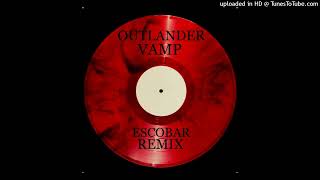 Outlander  Vamp Escobar remix [upl. by Llireva813]