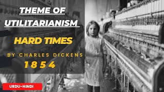 Utilitarianism  Hard Times  Charles Dickens  Industrial revolution  UrduHindi explained [upl. by Eceerahs]