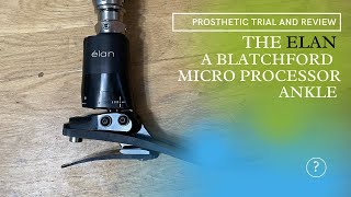 Blatchford Elan Microprocessor Prosthetic Ankle Review [upl. by Rad330]