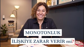 Monoton İlişki ve Rutinler Ne Kadar Çekici Monotonluğun Yararları ve Zararları Neler [upl. by Aitat]