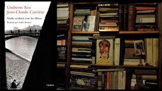 Nadie acabará con los libros  Umberto Eco y JeanClaude Carrière [upl. by Kevyn]