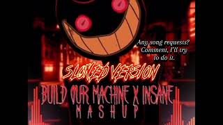 Build our machine x Insane  Mashup Slowed  Bendy and the ink machine  Hazbin hotel [upl. by Knox]