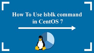 How To Use lsblk command in CentOS 7 [upl. by Ettezel]