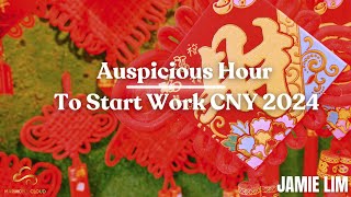 Auspicious Hour To Start Work CNY 2024 [upl. by Shaya]