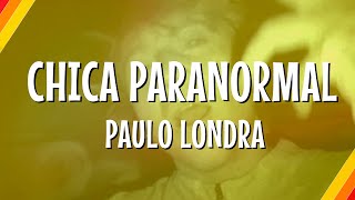 Paulo Londra  Chica Paranormal Lyric Video  CantoYo [upl. by Enaz]