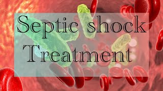 Management of Septic Shock  Explained in detail [upl. by Johnstone499]