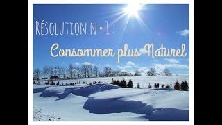 Résolution n°1  Consommer plus naturel [upl. by Luapnhoj]